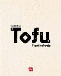 Tofu l&#39;anthologie - Camille Oger