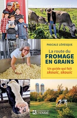 La route du fromage en grains - Pascale Levesque