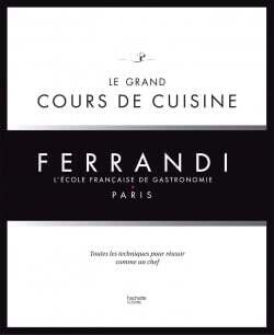 Ferrandi école française de gastronomie: Grand cours de cuisine - Hachette Cuisine