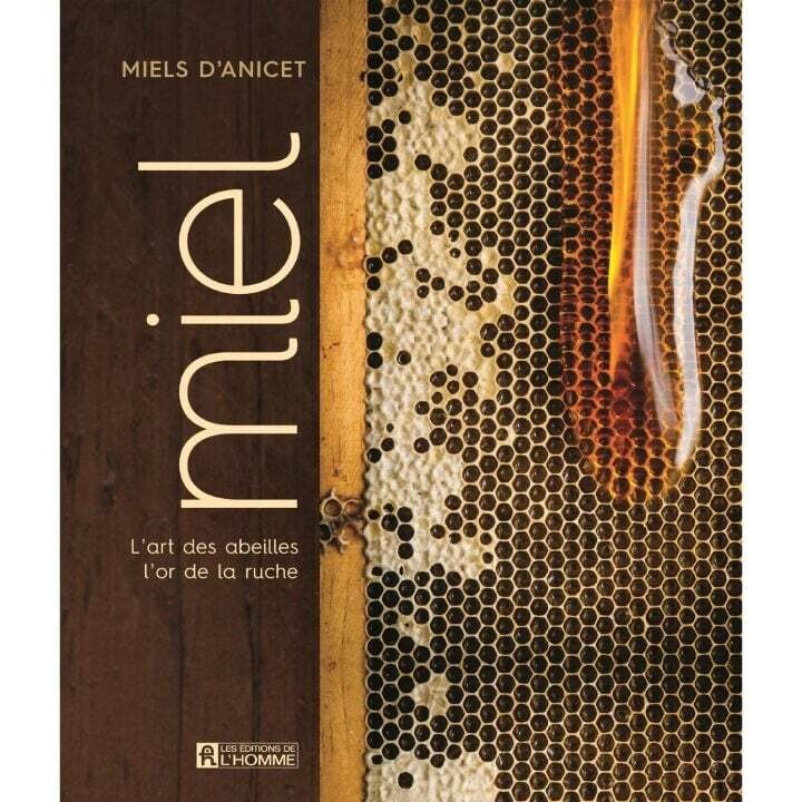 Le Miel -  Anicet Desrochers, Anne-Virginie Schmidt