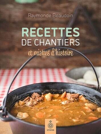 Recettes de chantiers et miettes d&#39;histoire - Raymonde Beaudoin