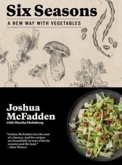 Six Seasons : A New Way with Vegetables - Joshua McFadden