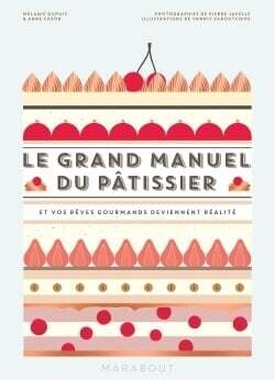 Grand manuel du pâtissier - Mélanie Dupuis