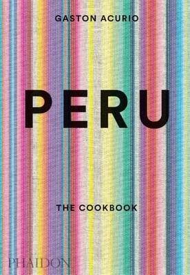 Peru The Cookbook - Gastón Acurio