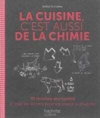 La cuisine c'est aussi de la chimie - Arthur Le Caisne La cuisine c'est aussi de la chimie - Arthur Le Caisne