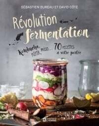 Révolution fermentation - David Côté, Sébastien Bureau Révolution fermentation - David Côté, Sébastien Bureau
