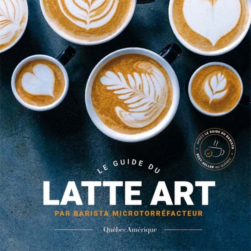 Le guide du Latte Art - Barista microtorréfacteur - Collectif
