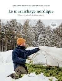 Le maraîchage nordique - Jean-Martin Fortier, Catherine Sylvestre
