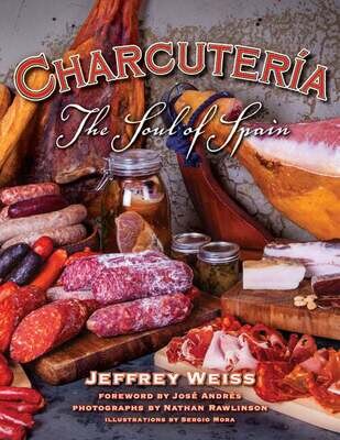 Charcuteria: The Soul of Spain - Jeffrey Weiss, Jose Andres