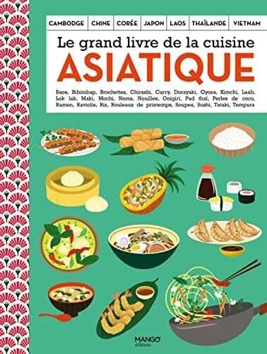 Le grand livre de la cuisine asiatique - Collectif Le grand livre de la cuisine asiatique - Collectif