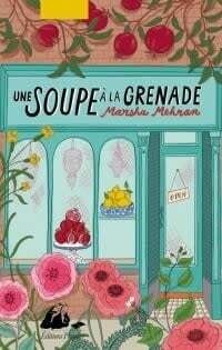 Une soupe à la grenade - Marsha Mehram