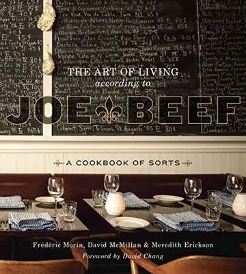 The Art of Living According to Joe Beef : A Cookbook of Sorts - David McMillan, Frederic Morin, Meredith Erickson