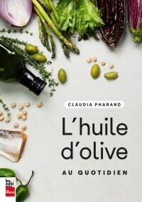 L&#39;huile d&#39;olive au quotidien - Claudia Pharand