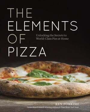 The Elements of Pizza - Ken Forkishs