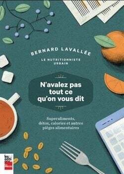 N&#39;avalez pas tout ce qu&#39;on vous dit - Bernard Lavallée