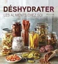 Déshydrater les aliments chez soi - Michelle Keogh Déshydrater les aliments chez soi - Michelle Keogh