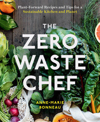 The Zero Waste Chef - Anne-Marie Bonneau