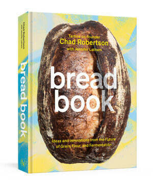 Bread Book - Chad Robertson Bread Book - Chad Robertson