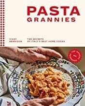 Pasta Grannies: The Official Cookbook - Vicky Bennison