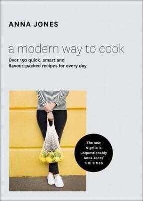 A Modern Way to Cook - Anna Jones