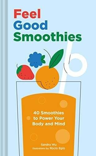 Feel Good Smoothies - Sandra Wu