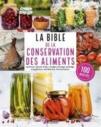 La bible de la conservation des aliments La bible de la conservation des aliments