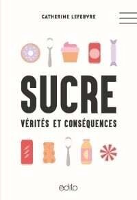 Sucre vérités et conséquences - Catherine Lefebvre