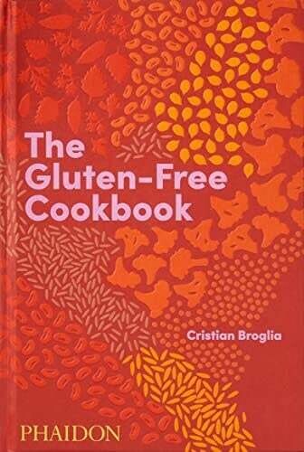 The Gluten-Free Cookbook: 350 delicious and naturally gluten-free recipes from more than 80 countries - Cristian Broglia