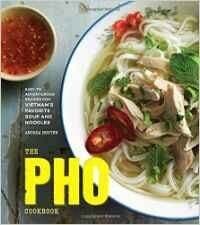 The Pho Cookbook - Andrea Nguyen
