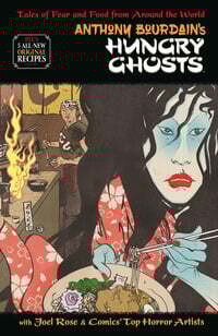 Anthony Bourdain&#39;s Hungry Ghosts - Anthony Bourdain, Alberto Ponticelli, Irene Koh, Paul Pope