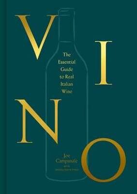 Vino: The essential guide to real Italian wine - Joe Campanale