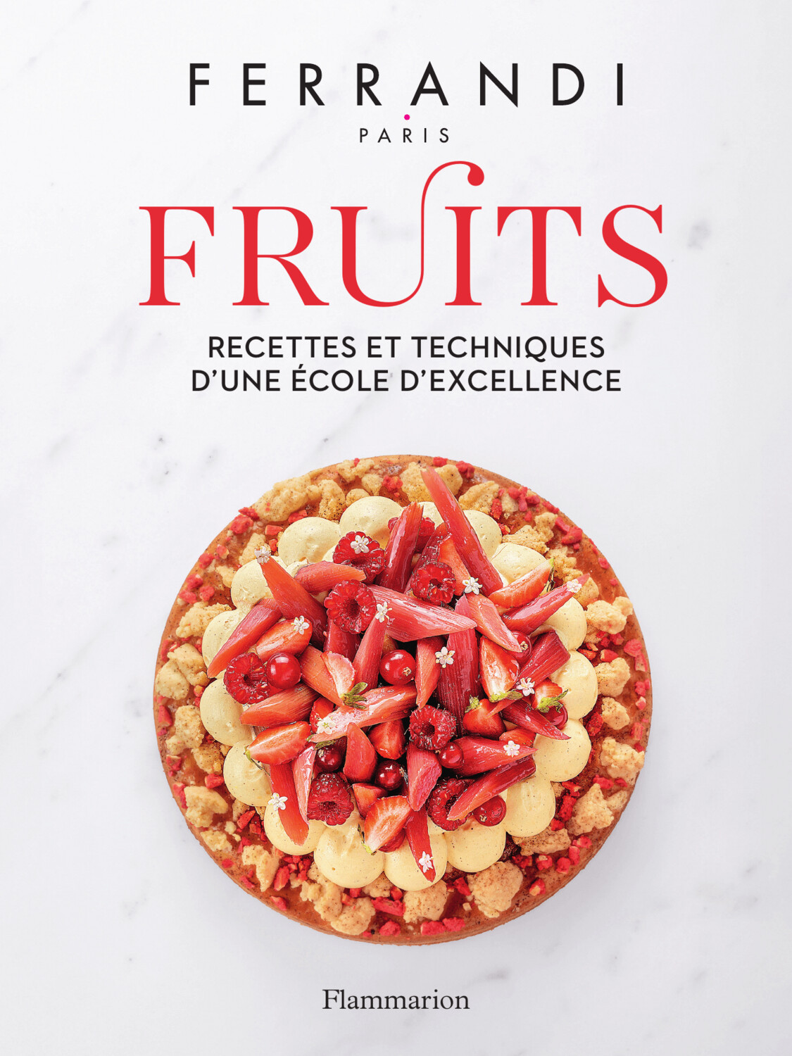 Fruits: recettes et techniques d&#39;une école d&#39;excellence - Ferrandi