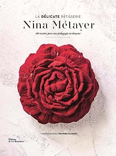 La délicate pâtisserie : 60 recettes pour une pédagogie en douceur - Nina Metayer
