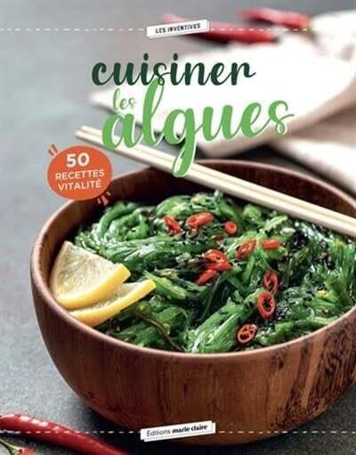 Cuisiner les algues 50 recettes végétariennes