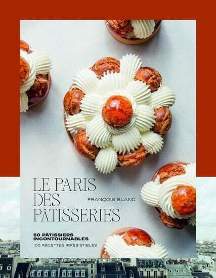 Le Paris des pâtisseries - François Blanc