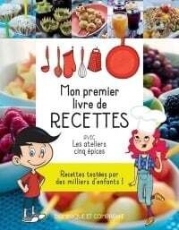 Mon premier livre de recettes atelier 5 épices - collectif