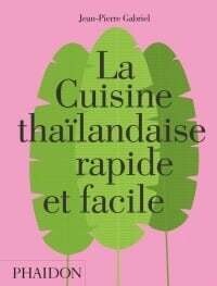 La cuisine thaïlandaise rapide et facile - Jean-Pierre Gabriel