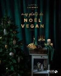 Mes plats de Noël vegan - Marie Laforêt