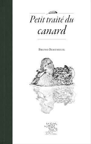 Petit traité du canard - Bruno Berteuil