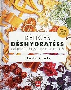 Délices déshydratés : principes, conseils et recettes - Linda Louis