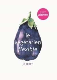 Le Végétarien flexible - Jo Pratt