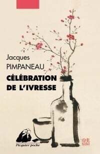 Célébration de l&#39;ivresse - Jacques Pimpaneau