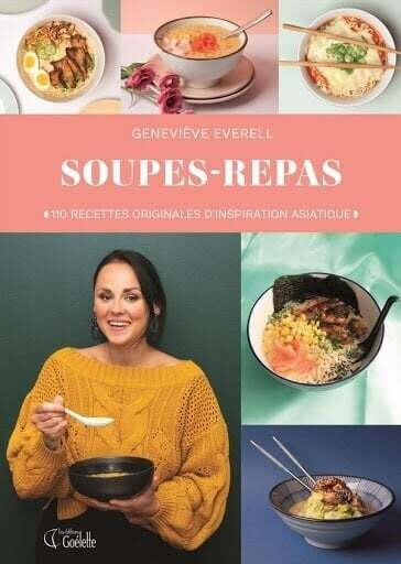 Soupes-repas: 110 recettes originales d&#39;inspiration asiatique - Geneviève Everell