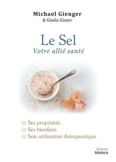 Le sel, votre allié santé - Michael Gienger, Gisela Glaser Le sel, votre allié santé - Michael Gienger, Gisela Glaser