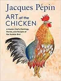 Jacques Pepin Art of the Chicken - Jacques Pepin Jacques Pepin Art of the Chicken - Jacques Pepin