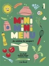 Mini mini menu: Je cuisine le souper! - Jeanne Joly, Jens Ruoff, Elizabeth Delage