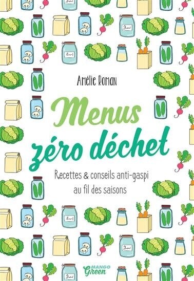 Menus zéro déchet - Amélie Roman