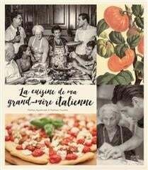 Cuisine de ma grand-mère italienne - Matteo Agostinelli, Mathew Foulidis Cuisine de ma grand-mère italienne - Matteo Agostinelli, Mathew Foulidis