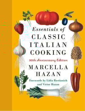 Essentials of Classic Italian Cooking - Marcella Hazan