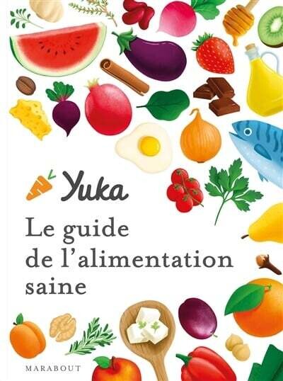 Yuka: Le guide de l&#39;alimentation saine - Julie Chapon et Anthony Berthou